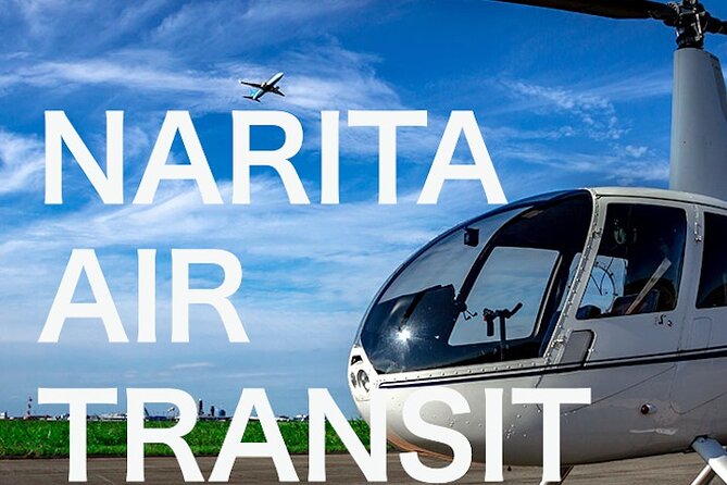 NARITA Air Transfer： Helicopter Transfer/NARITA Airport-Tokyo - Quick Takeaways