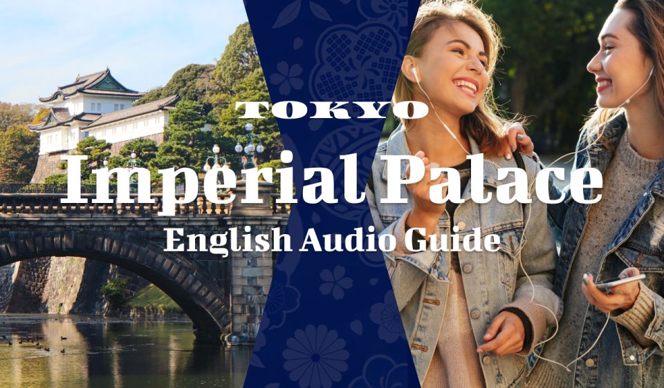 Tokyo: Audio Guide of Tokyo Imperial Palace - Quick Takeaways